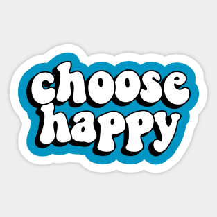 Choose happy Sticker